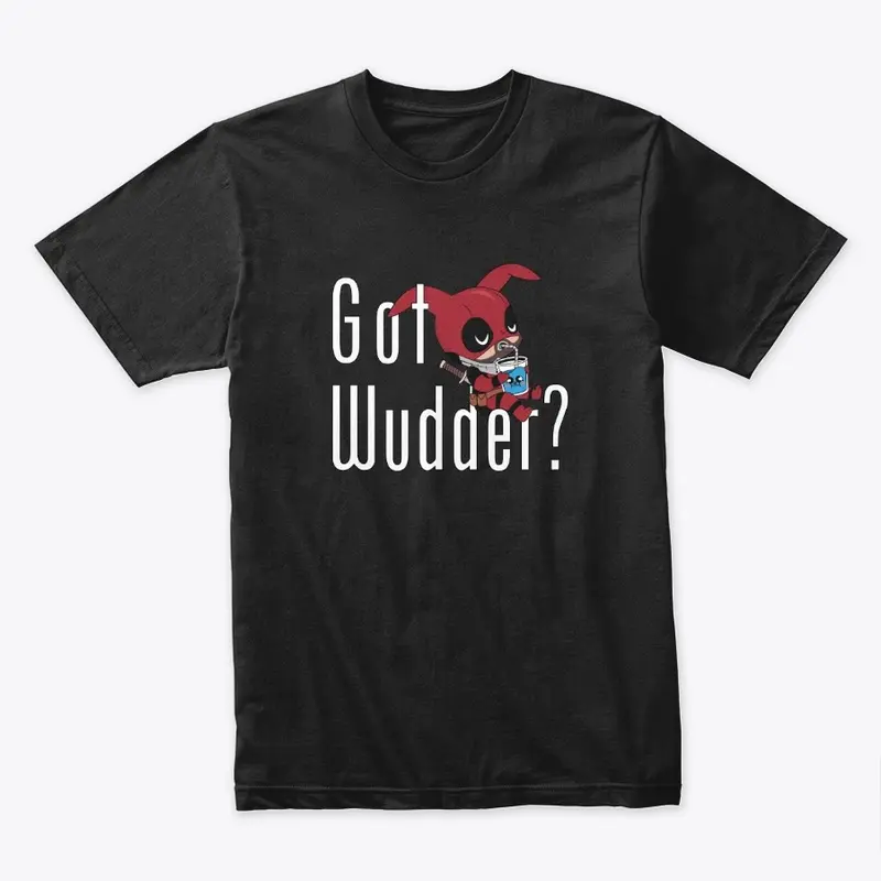 Got Wudder?